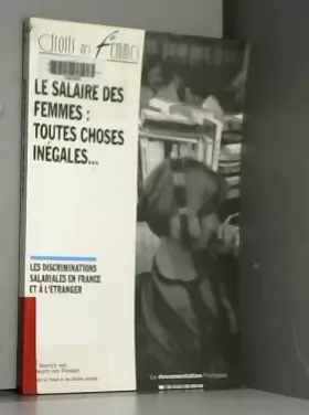 Couverture du produit · Le salaire des femmes, toutes choses inégales... : Les discriminations salariales en France et à l'étranger