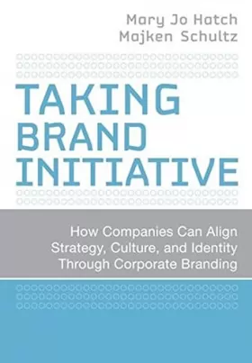 Couverture du produit · Taking Brand Initiative: How Companies Can Align Strategy, Culture, and Identity Through Corporate Branding