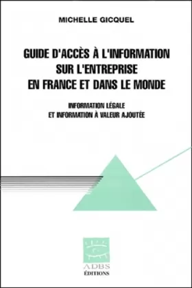 Couverture du produit · Guide d'accès à l'information sur l'entreprise en France et dans le monde. Information légale et information à valeur ajoutée
