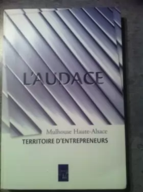 Couverture du produit · L'audace - Mulhouse Haute Alsace - Territoire d'entrepreneurs