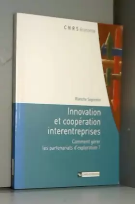 Couverture du produit · Innovation et coopération interentreprises : Comment gérer les partenariats d'exploration ?