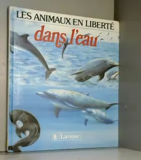 Couverture du produit · Les animaux en liberté : Dans l'eau