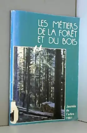 Couverture du produit · LES METIERS DE LA FORET ET DU BOIS - JOURNEE DE L'ARBRE 1981.