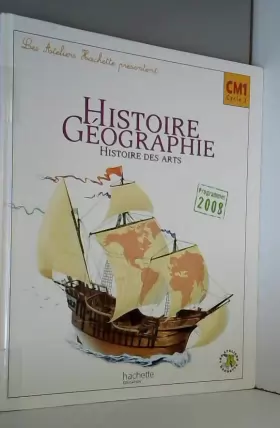 Couverture du produit · Les Ateliers Hachette Histoire-Géographie CM1 - Livre élève - Ed.2010