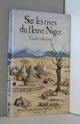 Couverture du produit · Sur les rives du fleuve Niger: Contes sahéliens, recueillis en pays haoussa, zarma, mandé, peul, manding, banmanan, dogon, toua