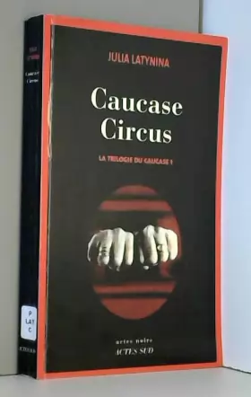 Couverture du produit · La trilogie du Caucase, Tome 1 : Caucase Circus
