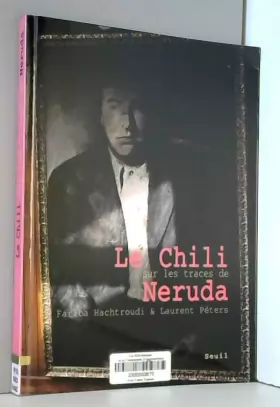 Couverture du produit · Le Chili sur les traces de Neruda