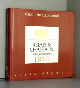 Couverture du produit · Guide international des relais et châteaux 1995 - Relais gourmands