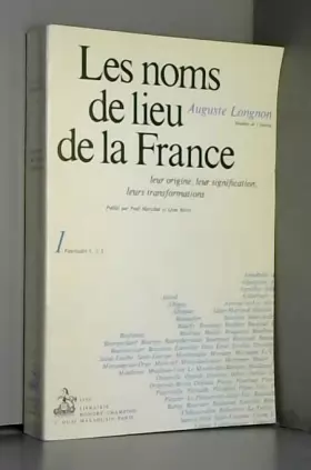 Couverture du produit · Les noms de lieu de la France Leur origine Leur signification Leurs transformations Tome I Fascicules 1 2 3