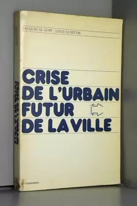 Couverture du produit · Crise de l'urbain, futur de la ville : Colloque de Royaumont, 1984