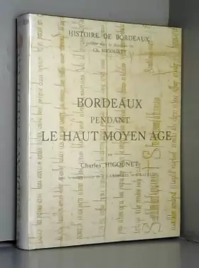 Couverture du produit · BORDEAUX PENDANT LE HAUT MOYEN AGE - HISTOIRE DE BORDEAUX VOLUME II