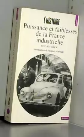 Couverture du produit · Puissance et faiblesses de la France industrielle, XIXe-XXe siècle