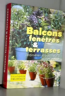 Couverture du produit · Balcons, fenêtres et terrasses : Encyclopédie Truffaut