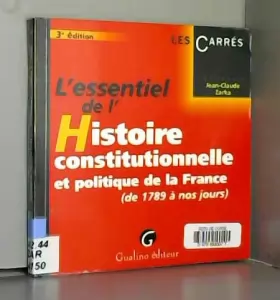 Couverture du produit · L'essentiel de l'Histoire constitutionnelle et politique de la France : De 1789 à nos jours