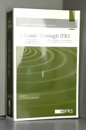 Couverture du produit · 2013 a Guide Through IFRS International Financial Reporting Standards: Official Pronouncements Issued as at 1 July 2013 with Ex