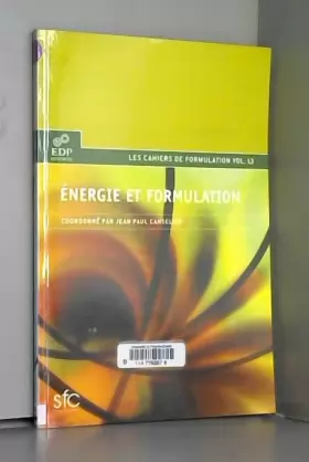 Couverture du produit · Energie et formulation : Production et transports de l'énergie, carburants et lubrifiants, propergols, interaction énergie-mati