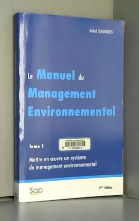 Couverture du produit · Le manuel du management environnemental : Tome 1, Mettre en oeuvre un système de management environnemental