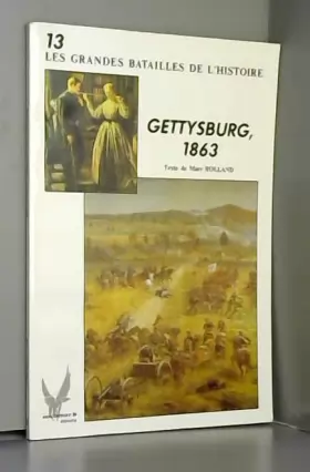 Couverture du produit · Les Grandes Batailles de l'Histoire - n°13 - Gettysburg, 1863