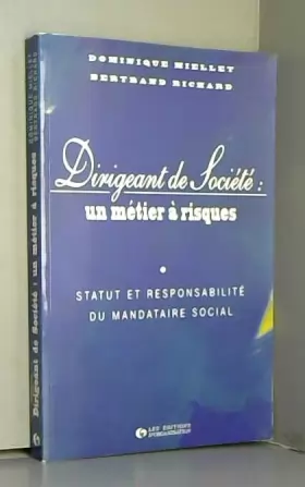 Couverture du produit · Dirigeant de société : un métier à risques : Statut et responsabilité du mandataire, édition 1996