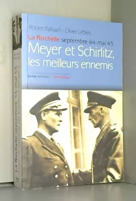 Couverture du produit · Meyer et Schirlitz, les meilleurs amis : La Rochelle septembre 44-mai 45
