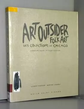 Couverture du produit · Art outsider et folk art des collections de chicago: - POUR INFO : MODIF TITRE ET PRIX LE 060898 (ANCIEN:RAYNAUD JP