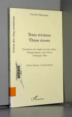 Couverture du produit · Trois rivières : Edition bilingue français-anglais