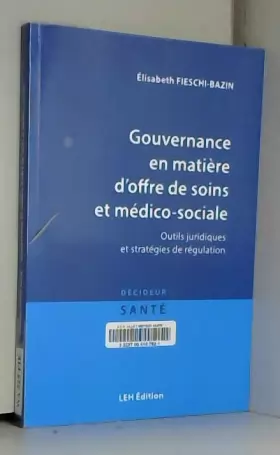 Couverture du produit · Gouvernance en matière d'offre de soins et médico-sociale : Outils juridiques et stratégies de régulation
