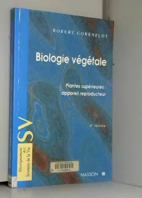 Couverture du produit · BIOLOGIE VEGETALE. Plantes supérieures : appareil reproducteur, 4ème édition