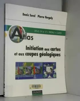 Couverture du produit · Atlas d'initiation aux cartes et coupes géologiques