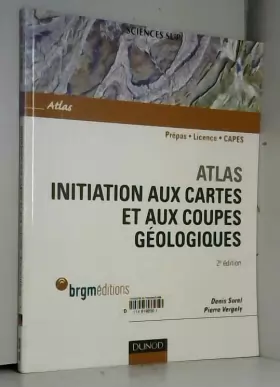 Couverture du produit · Atlas d'initiation aux cartes et aux coupes géologiques - 2e édition