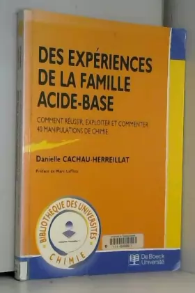 Couverture du produit · Des expériences de la famille acide-base : Comment réussir, exploiter et commenter 40 manipulations de chimie