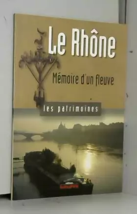Couverture du produit · Le Rhône, mémoire d'un fleuve