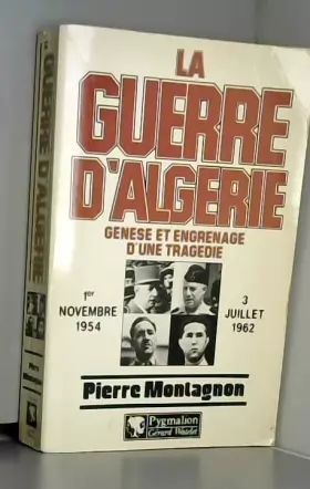 Couverture du produit · La Guerre d' Algérie: genèse et engrenage d' une tragédie.