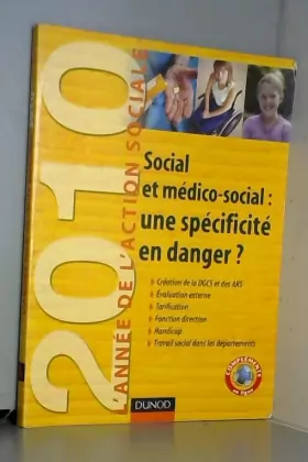 Couverture du produit · L'Année de l'action sociale 2010 - Social et médico-social : une spécificité en danger ?: Social et médico-social : une spécifi