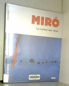 Couverture du produit · Joan Miro : La couleur des rêves