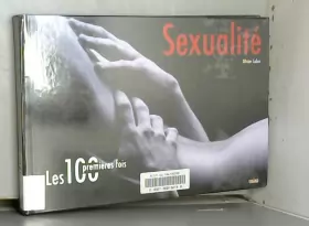 Couverture du produit · Les 100 premières fois - Sexualité