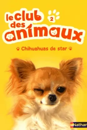 Couverture du produit · Le club des animaux : Chihuahuas de star (02)