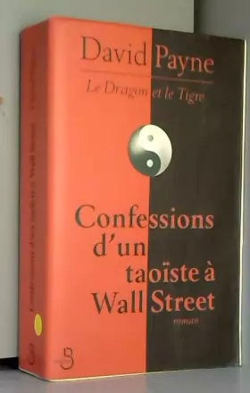 Couverture du produit · Le dragon et le tigre. Confessions d'un Taoïste à Wall Street