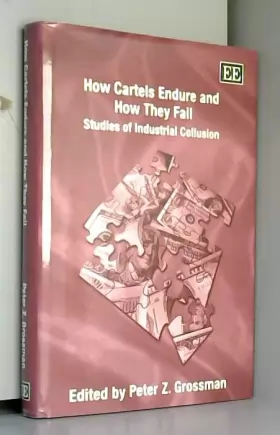 Couverture du produit · How Cartels Endure and How They Fail: Studies of Industrial Collusion