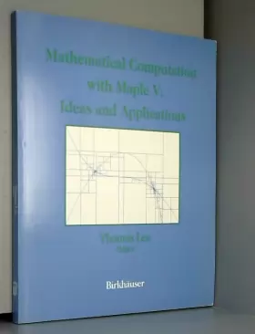 Couverture du produit · Mathematical Computation With Maple V: Ideas and Applications : Proceedings of the Maple Summer Workshop and Symposium, Univers
