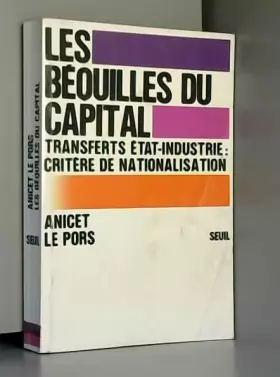 Couverture du produit · Les béquilles du capital : transferts état-industrie : critères de nationalisation.