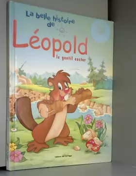 Couverture du produit · La belle histoire de leopold le gentil castor