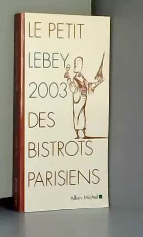 Couverture du produit · Le petit Lebey 2003 des bistrots parisiens