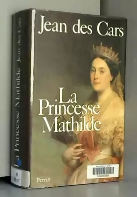 Couverture du produit · La princesse mathilde - l'amour, la gloire et les arts