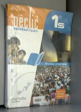 Couverture du produit · Déclic Mathématiques 1re S - Livre élève Grand format - Edition 2011