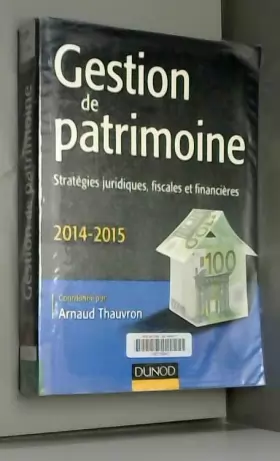 Couverture du produit · Gestion de patrimoine - 2014-2015 - 5e éd. - Stratégies juridiques, fiscales et financières
