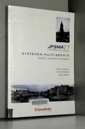 Couverture du produit · JFSMA'12 - vingtièmes journées francophones sur les systèmes multi-agents - Honfleur 17-19 octobre 2012