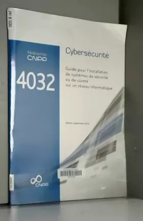 Couverture du produit · Référentiel CNPP 4032 Cybersécurité : Guide pour l'installation de systèmes de sécurité ou de sûreté sur un réseau informatique