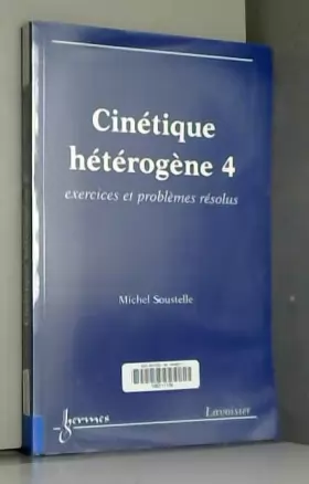 Couverture du produit · Cinétique hétérogène, vol. 4 : Exercices et problèmes résolus