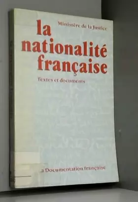 Couverture du produit · La nationalité française textes et documents / Ministère de la Justice /Réf61607
